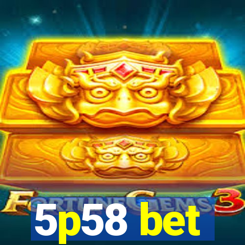 5p58 bet